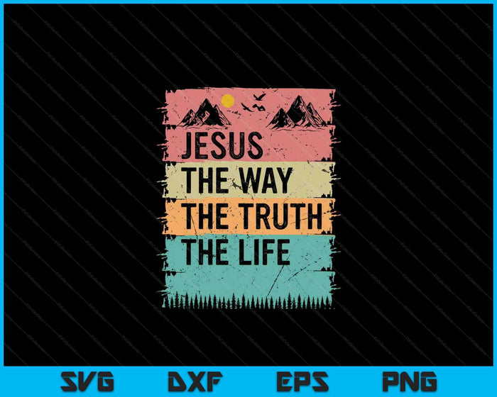 Jesus The Way Truth Life Women Men Kids Christian Worship SVG PNG Digital Cutting Files