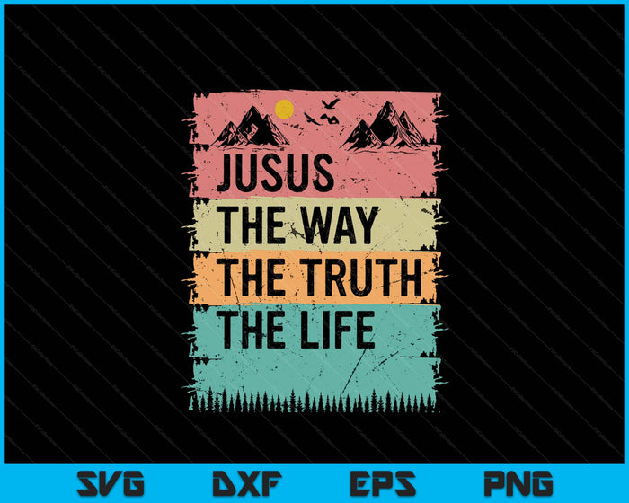 Jesus The Way Truth Life Women Men Kids Christian Worship SVG PNG Digital Cutting Files