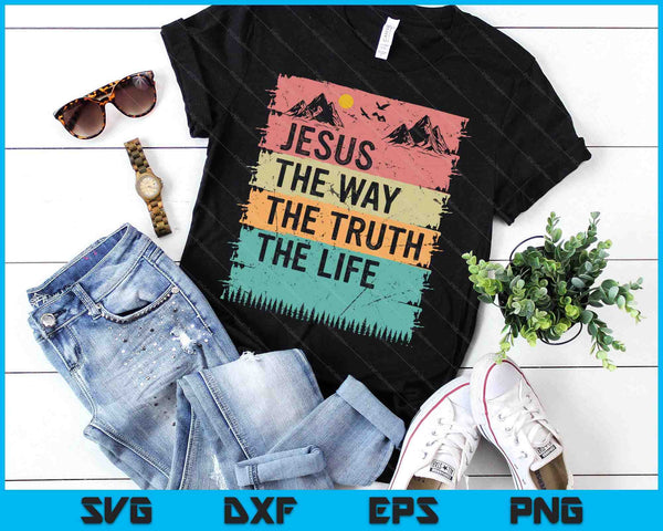 Jesus The Way Truth Life Women Men Kids Christian Worship SVG PNG Digital Cutting Files