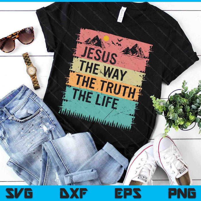 Jesus The Way Truth Life Women Men Kids Christian Worship SVG PNG Digital Cutting Files