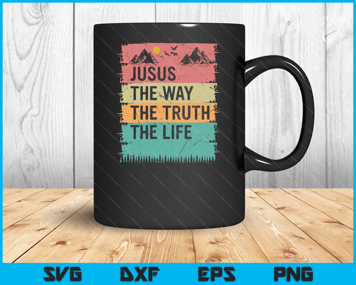 Jesus The Way Truth Life Women Men Kids Christian Worship SVG PNG Digital Cutting Files