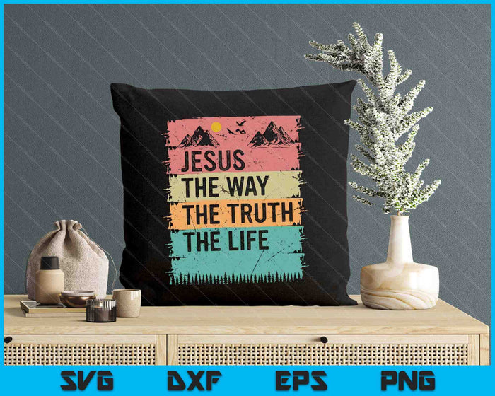 Jesus The Way Truth Life Women Men Kids Christian Worship SVG PNG Digital Cutting Files