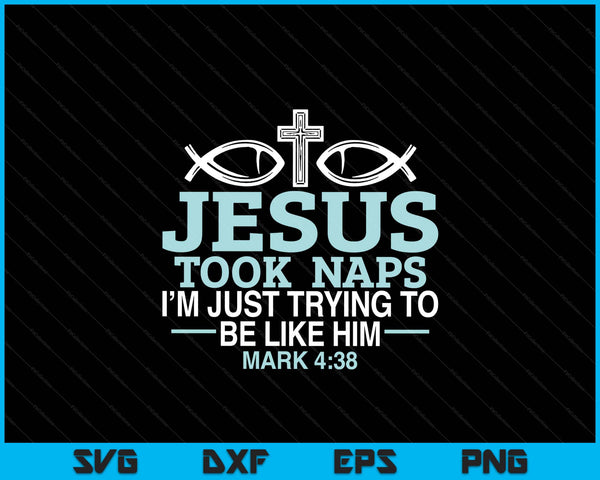 Jesus Took Naps Religious Pastor Bible Scripture Christian SVG PNG Digital Printable Files