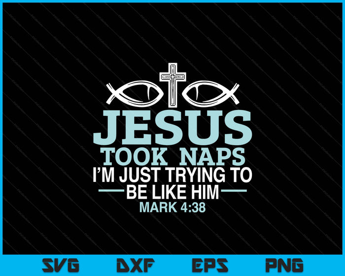 Jesus Took Naps Religious Pastor Bible Scripture Christian SVG PNG Digital Printable Files