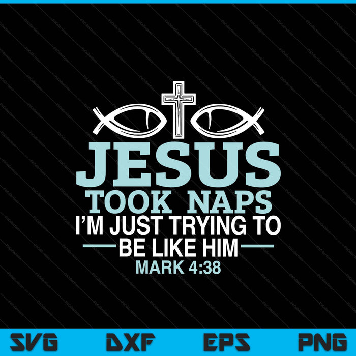 Jesus Took Naps Religious Pastor Bible Scripture Christian SVG PNG Digital Printable Files