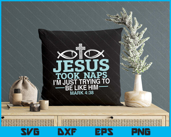 Jesus Took Naps Religious Pastor Bible Scripture Christian SVG PNG Digital Printable Files