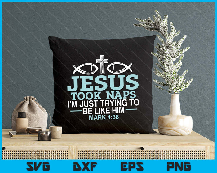 Jesus Took Naps Religious Pastor Bible Scripture Christian SVG PNG Digital Printable Files