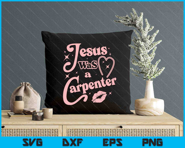 Jesus Was a Carpenter SVG PNG Digital Printable Files