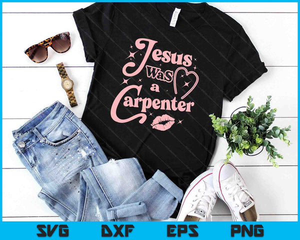 Jesus Was a Carpenter SVG PNG Digital Printable Files