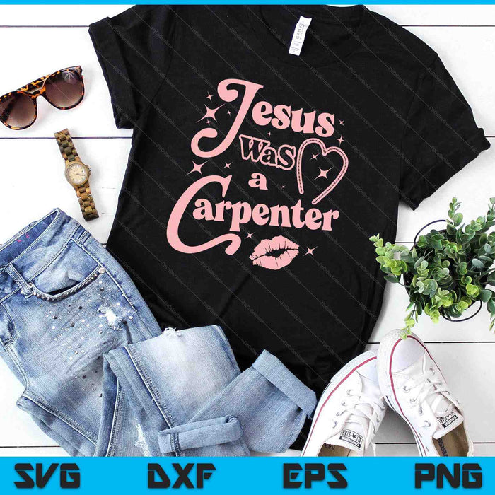 Jesus Was a Carpenter SVG PNG Digital Printable Files