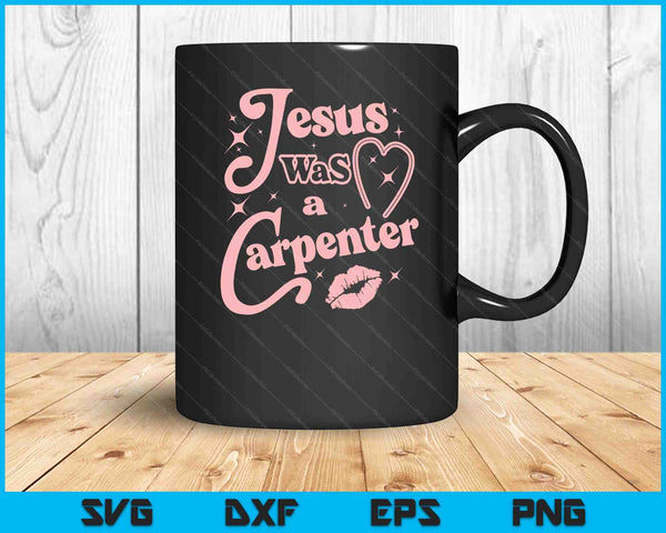 Jesus Was a Carpenter SVG PNG Digital Printable Files