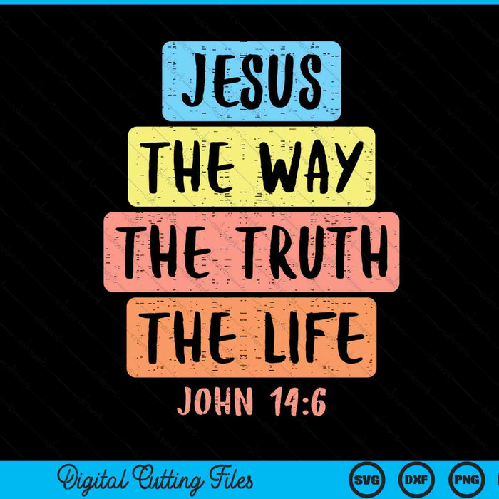 Jesus way truth life John 146 Easter religious SVG PNG cut file for Cricut