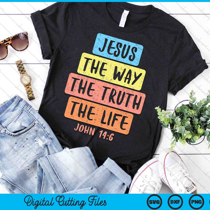 Jesus Way Truth Life John 146 Easter Religious SVG PNG Digital Printable Files