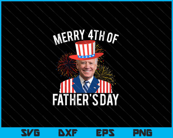 Joe Biden Merry 4th Of Father's Day 4th Of July SVG PNG Cutting Printable Files