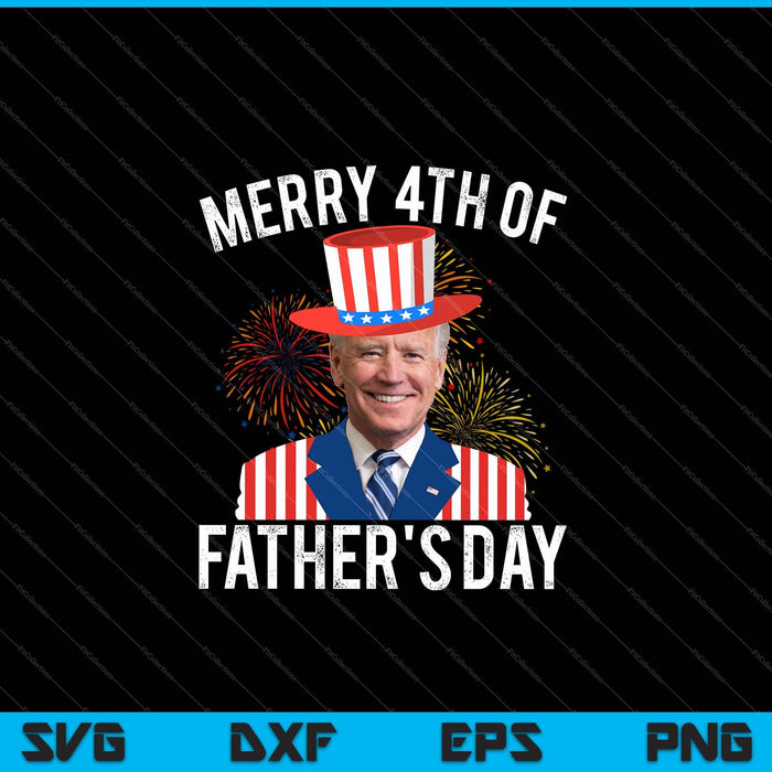 Joe Biden Merry 4th Of Father's Day 4th Of July SVG PNG Cutting Printable Files