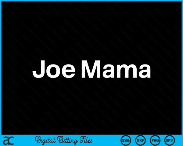 Joe Mama Meme Don't Ask Who Joe Is Knock Knock Joke Pun Gift SVG PNG Cutting Printable Files