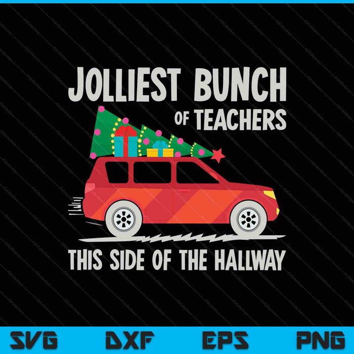 Jolliest Bunch Of Teachers This Side Of The Hallway SVG PNG Digital Printable Files