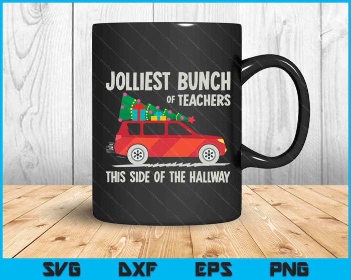 Jolliest Bunch Of Teachers This Side Of The Hallway SVG PNG Digital Printable Files