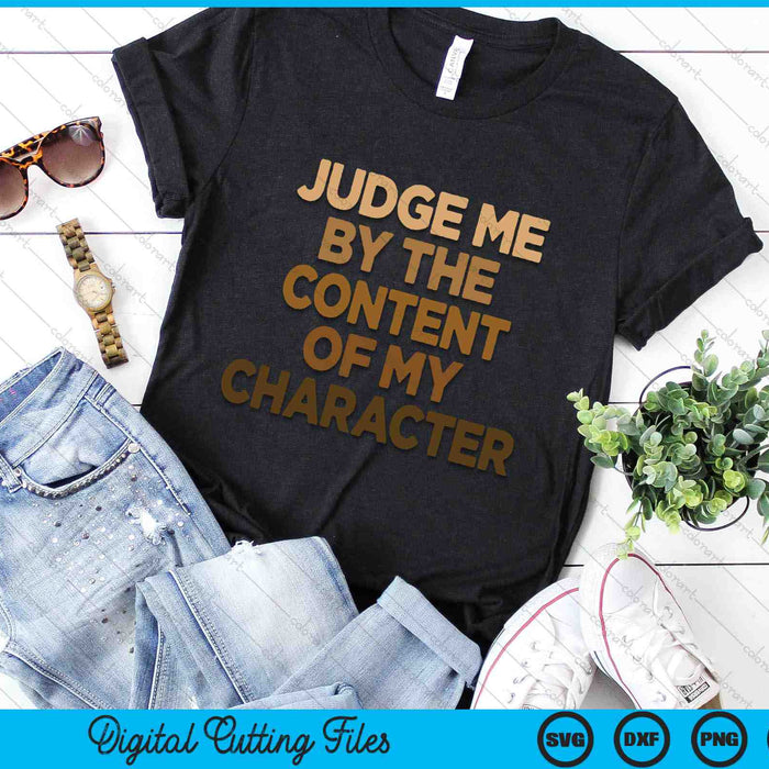 Judge Me By The Content Of My Character Martin Luther King MLK Day SVG PNG Digital Cutting Files