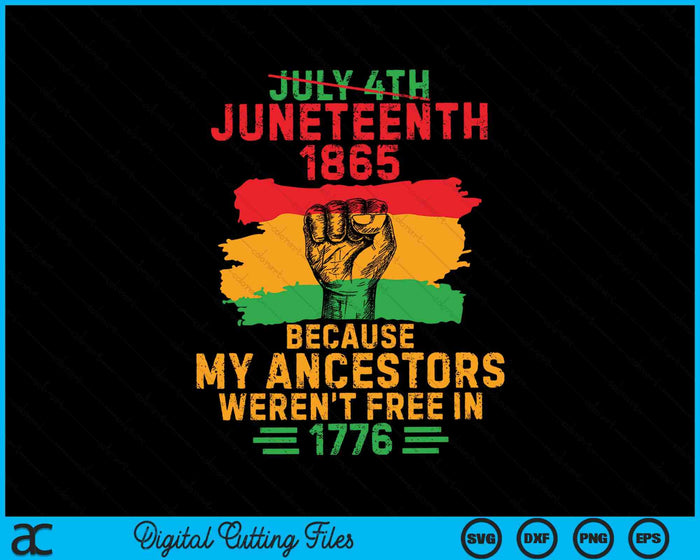 4 juli Juneteenth 1865 omdat mijn voorouders niet vrij waren in 1776 SVG PNG digitale snijbestanden