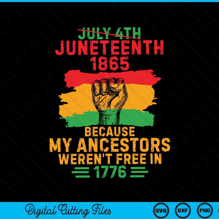 4 juli Juneteenth 1865 omdat mijn voorouders niet vrij waren in 1776 SVG PNG digitale snijbestanden