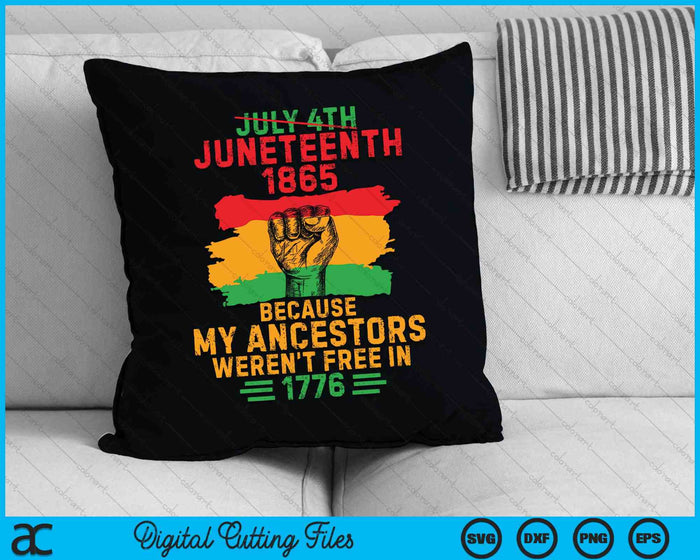 4 juli Juneteenth 1865 omdat mijn voorouders niet vrij waren in 1776 SVG PNG digitale snijbestanden