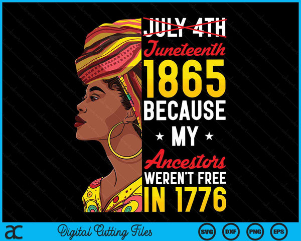 Juneteenth zwarte vrouwen omdat mijn voorouder niet gratis 1776 SVG PNG digitale snijbestanden was