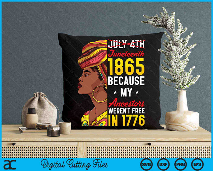 Juneteenth Black Women Because My Ancestor Weren't Free 1776 SVG PNG Digital Cutting Files