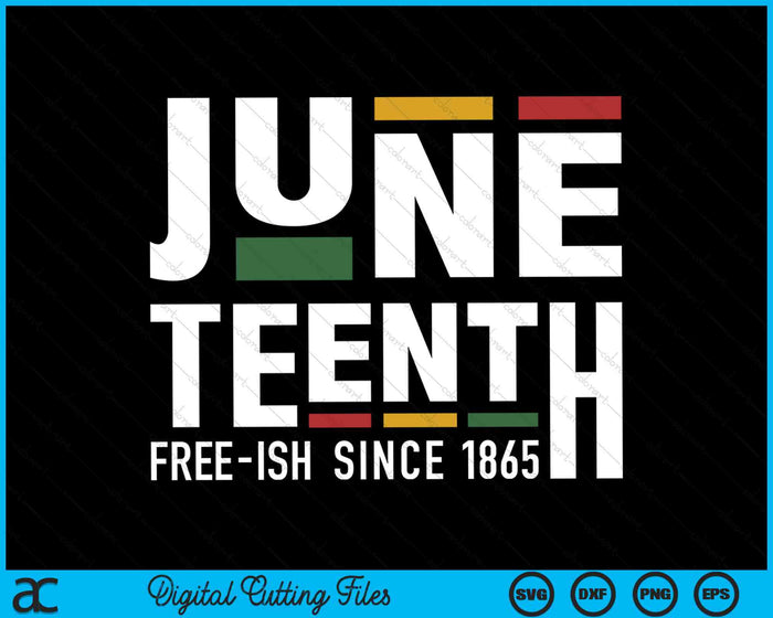 Juneteenth Freeish Since 1865 For Black African Freedom SVG PNG Digital Cutting Files