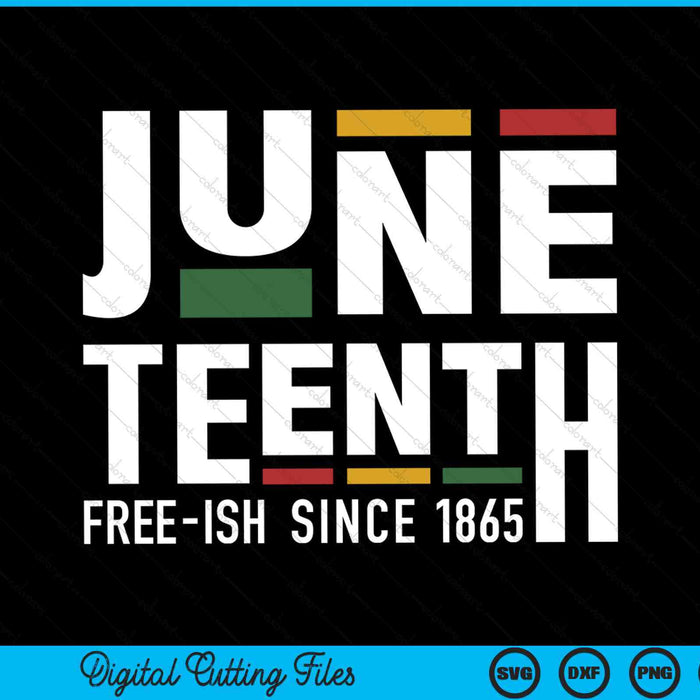 Juneteenth Freeish Since 1865 For Black African Freedom SVG PNG Digital Cutting Files