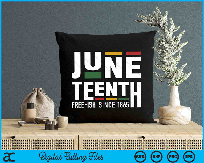 Juneteenth Freeish Since 1865 For Black African Freedom SVG PNG Digital Cutting Files