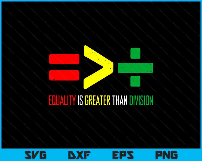 Juneteenth June 19th 1865 Equality Is Greater Than Division SVG PNG Digital Printable Files