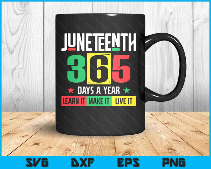 Black History Month 365 Days Juneteenth Vibes SVG PNG Digital Printable Files