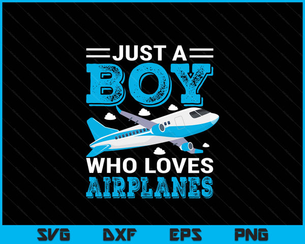 Just a boy who loves airplanes plane lover boys SVG cut file