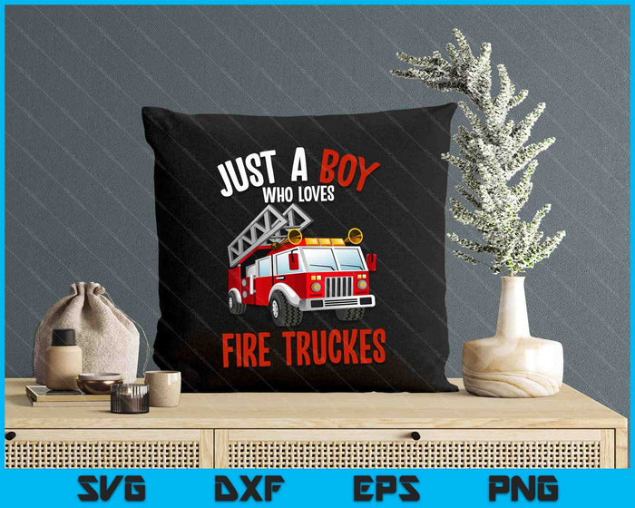 Just A Boy Who Loves Firetrucks Firefighter Fireman SVG PNG Digital Printable Files