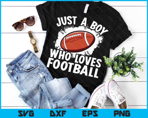 Just A Boy Who Loves Football American Football SVG PNG Digital Printable Files