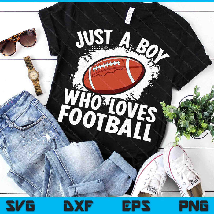 Just A Boy Who Loves Football American Football SVG PNG Digital Printable Files