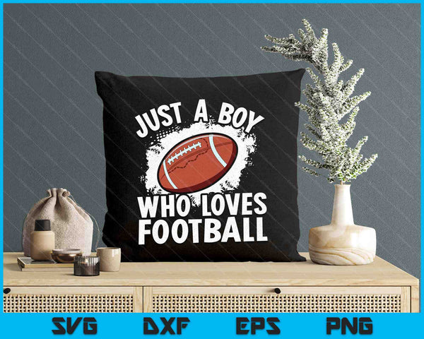 Just A Boy Who Loves Football American Football SVG PNG Digital Printable Files