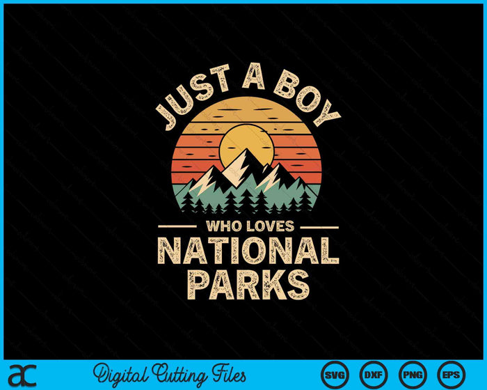Just A Boy Who Loves National Parks Retro Nature Vintage SVG PNG Digital Printable Files
