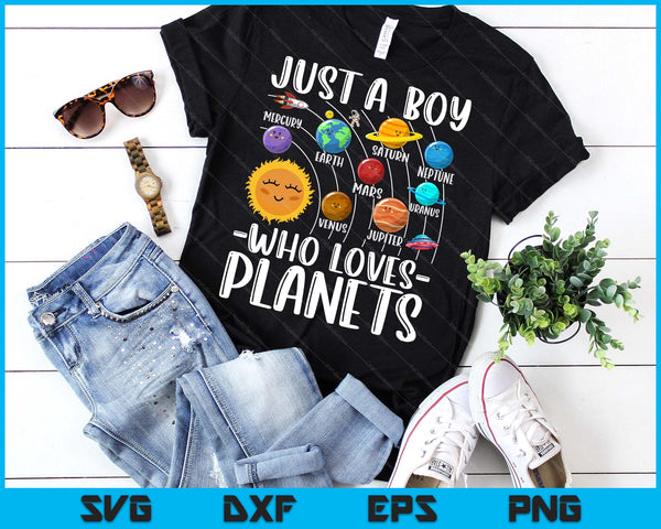 Just A Boy Who Loves Planets Solar Star System Science Space SVG PNG Digital Printable Files