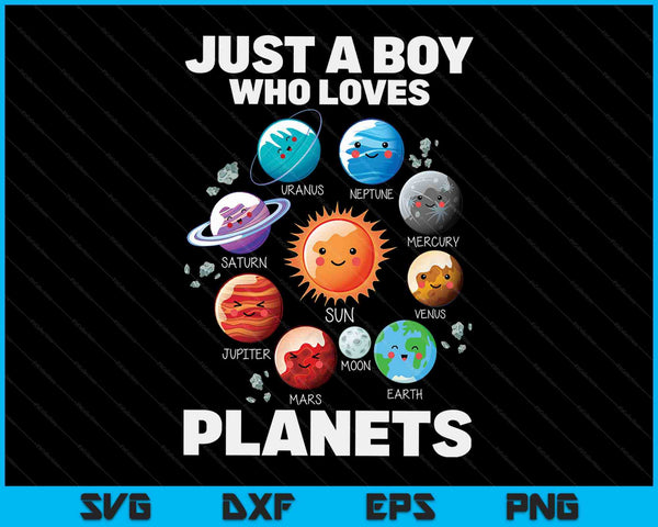 Just A Boy Who Loves Planets & Solar System Space Science SVG PNG Digital Cutting Files