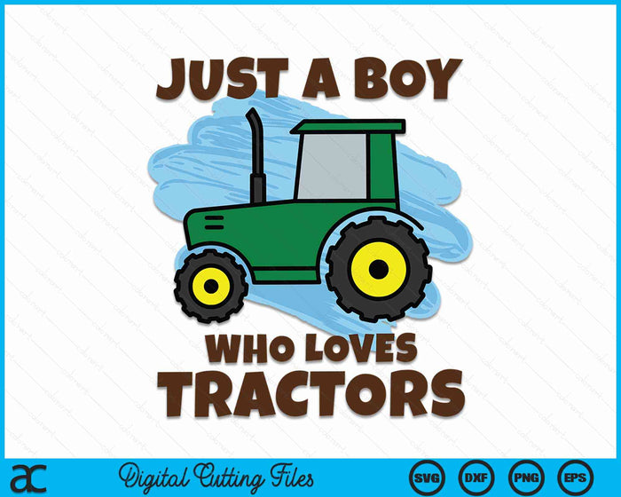 Just A Boy Who Loves Tractors Farm Kid Birthday Gift SVG PNG Digital Cutting File