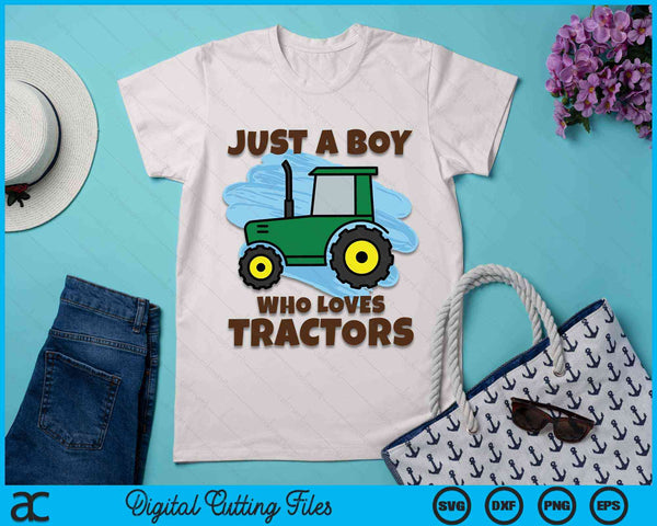 Just A Boy Who Loves Tractors Farm Kid Birthday Gift SVG PNG Digital Cutting File