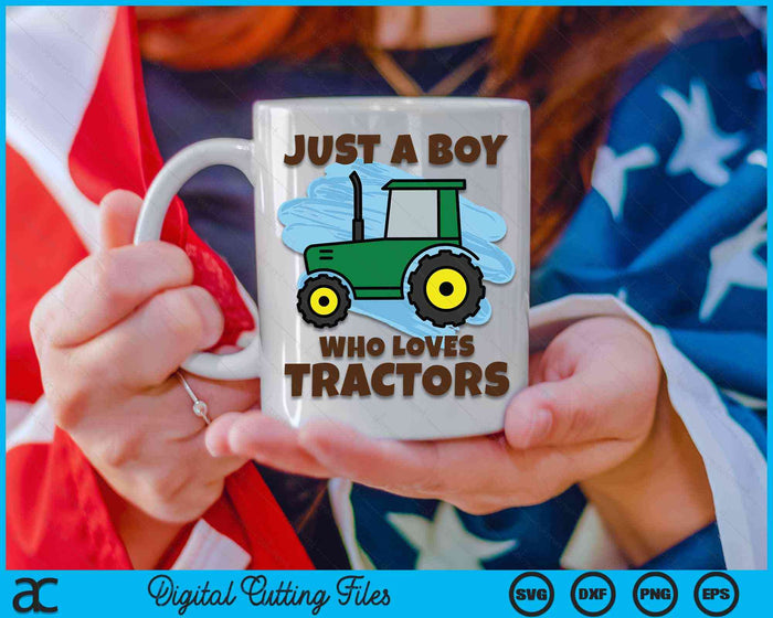 Just A Boy Who Loves Tractors Farm Kid Birthday Gift SVG PNG Digital Cutting File