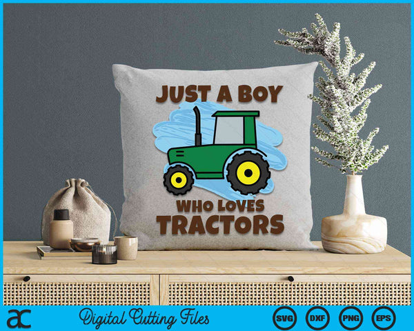 Just A Boy Who Loves Tractors Farm Kid Birthday Gift SVG PNG Digital Cutting File