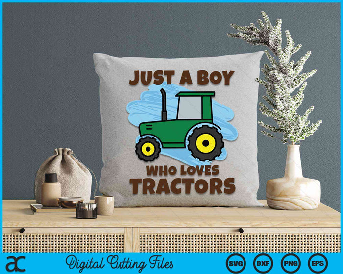 Just A Boy Who Loves Tractors Farm Kid Birthday Gift SVG PNG Digital Cutting File