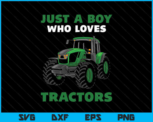 Just A Boy Who Loves Tractors Kids Farm Lifestyle SVG PNG Cutting Printable Files