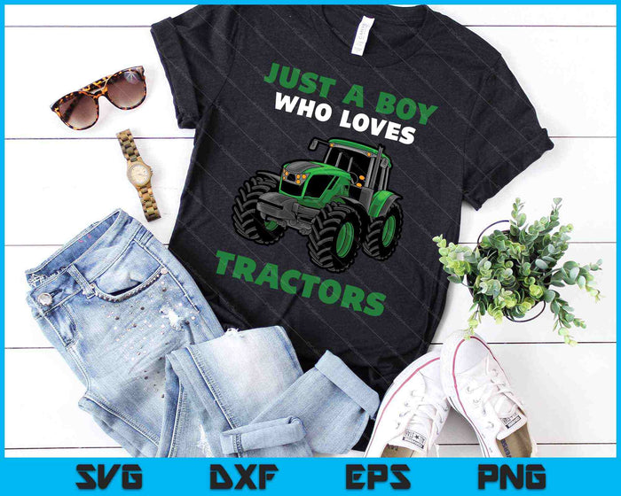 Just A Boy Who Loves Tractors Kids Farm Lifestyle SVG PNG Cutting Printable Files