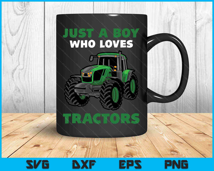 Just A Boy Who Loves Tractors Kids Farm Lifestyle SVG PNG Cutting Printable Files