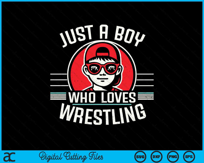 Just A Boy Who Loves Wrestling SVG PNG Digital Printable Files